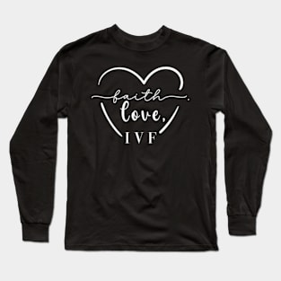 Faith, Love, IVF Long Sleeve T-Shirt